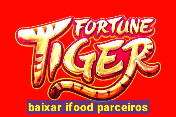 baixar ifood parceiros